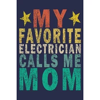 My Favorite Electrician Calls Me Mom: Funny Vintage Electrician Gifts Monthly Planner