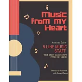 Music From My Heart Notebook: 5 Staff Manuscript Music Notation Paper with Blank Staff Paper - Standard Notebook for Musicians, Composition, Songwri