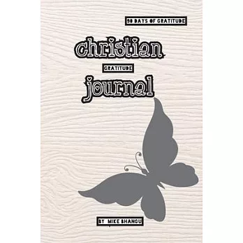 Christian Gratitude Journal: A guided journal, with Bible verses, to practice devotion and gratitude.