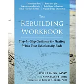 The Rebuilding Workbook: Step-By-Step Guidance for Healing When Your Relationship Ends