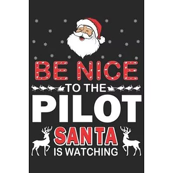 Be A Nice Pilot Santa is watching: Helicopter Aviator Daily planner Notebook/helicopter pilot daily planner notebook