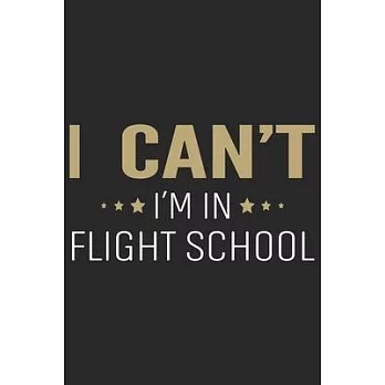 I Can’’t i am in flight school: Helicopter Aviator Daily planner Notebook/helicopter pilot daily planner notebook
