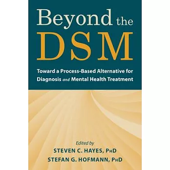Beyond the Dsm: Toward a Process-Based Alternative for Diagnosis and Mental Health Treatment