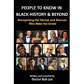 People to Know in Black History & Beyond: Recognizing the Heroes and Sheroes Who Make the Grade