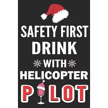Safety first drink with Helicopter pilot: Helicopter Aviator Daily planner Notebook/helicopter pilot daily planner notebook