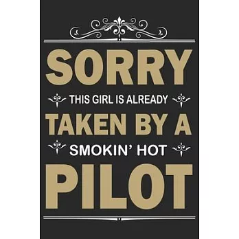Sorry this girl is already taken by a somkin hot pilot: Helicopter Aviator Daily planner Notebook/helicopter pilot daily planner notebook