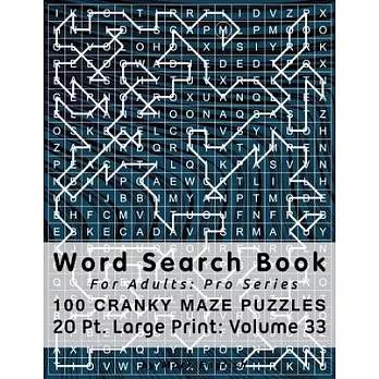 Word Search Book For Adults: Pro Series, 100 Cranky Maze Puzzles, 20 Pt. Large Print, Vol. 33