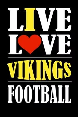 Live Love Vikings Football: This Journal is for VIKINGS fans and it WILL Help you to organize your life and to work on your goals: Passeword track