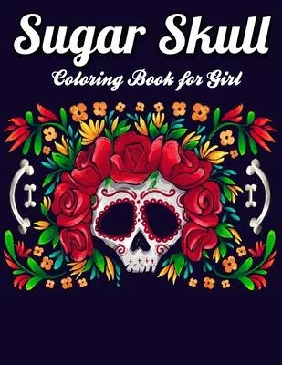 Sugar Skull Coloring Book for girl: Best Coloring Book with Beautiful Gothic Women, Fun Skull Designs and Easy Patterns for Relaxation