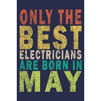 Only The Best Electricians Are Born In May: Funny Vintage Electrician Gifts Monthly Planner