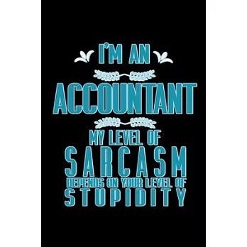 I’’m an accountant my level of sarcasm depends on your level of stupidity: 110 Game Sheets - 660 Tic-Tac-Toe Blank Games - Soft Cover Book for Kids - T