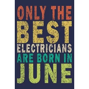 Only The Best Electricians Are Born In June: Funny Vintage Electrician Gifts Monthly Planner