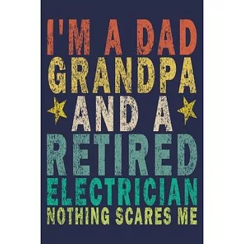 I’’m A Dad Grandpa And a Retired Electrician Nothing Scares Me: Funny Vintage Electrician Gifts Monthly Planner