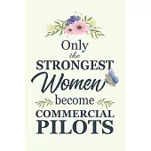 Only The Strongest Women Become Commercial Pilots: Notebook - Diary - Composition - 6x9 - 120 Pages - Cream Paper - Blank Lined Journal Gifts For Comm