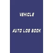 Vehicle Auto Log Book: With Variety Of Templates, Keep track of mileage, Fuel, repairs And Maintenance - Great Gift Idea.