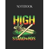 Notebook: Funny Rasta Marijuana Cannabis 420 High Standards Lovely Composition Notes Notebook for Work Marble Size College Rule