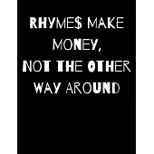 Rhymes Make Money, Not the Other Way Around: Lyric Challenge - Lined Lyrical Notebook with Quests and Themes for Songwriting - Lyricists Gift