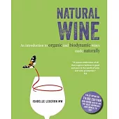Natural Wine: An Introduction to Organic and Biodynamic Wines Made Naturally