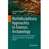 Multidisciplinary Approaches to Forensic Archaeology: Topics Discussed During the European Meetings on Forensic Archaeology (Emfa)