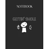 Notebook: Gettin Swole Workout Funny Lovely Composition Notes Notebook for Work Marble Size College Rule Lined for Student Journ