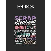 Notebook: Scrapbook Scrapbooking Is A Sport Crafting Gift Lovely Composition Notes Notebook for Work Marble Size College Rule Li
