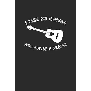 I Like My Guitar: Guitars Notebook, Blank Lined (6＂ x 9＂ - 120 pages) Musical Instruments Themed Notebook for Daily Journal, Diary, and