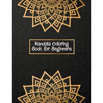 Mandala Coloring Book for Beginners: Stress Relieving and Relaxing Coloring Pages for Boys, Girls and Children’’s - Black and White With 100 Pages Mand