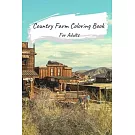 Country Farm Coloring Book For Adults: Coloring Book For Adults With Templates Of Rural Landscape, Farm Animals, Country Cabins And Farmyard Vehicles