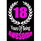 18 Years Of Being Awesome: Perfect Gift For 18 Year Old Boys And Girls. CREATIVE AND FUNNY BIRTHDAY GIFT.Blank Lined Journal, Party, Happy 18th B