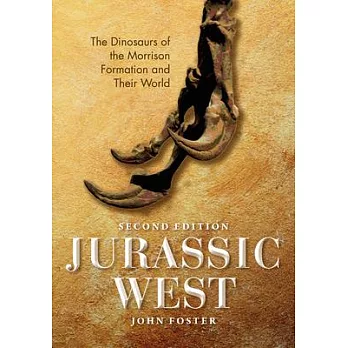Jurassic West, Second Edition: The Dinosaurs of the Morrison Formation and Their World