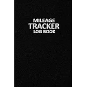 Mileage Tracker Log Book: Mileage Notebook for Taxes - Mileage and Expense Log Book to Record Miles for Cars, Trucks, and Motorcycles, Business