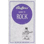 Bluffer’s Guide to Rock: Instant Wit and Wisdom