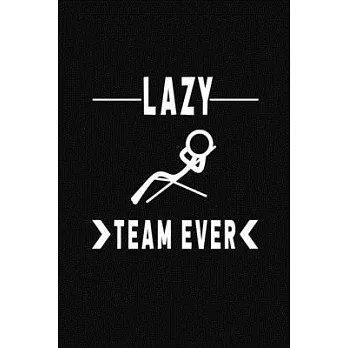 Lazy Team Ever: Blank Lined Journal Thank Gift for Team, Teamwork, New Employee, Coworkers, Boss, Bulk Gift Ideas