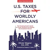 U.S. Taxes For Worldly Americans: The Traveling Expat’s Guide to Living, Working, and Staying Tax Compliant Abroad