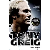Tony Greig: A Reappraisal of English Cricket’s Most Controversial Captain