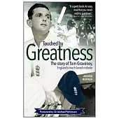 Touched by Greatness: The Story of Tom Graveney, England’s Much Loved Cricketer