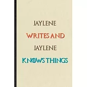 Jaylene Writes And Jaylene Knows Things: Novelty Blank Lined Personalized First Name Notebook/ Journal, Appreciation Gratitude Thank You Graduation So