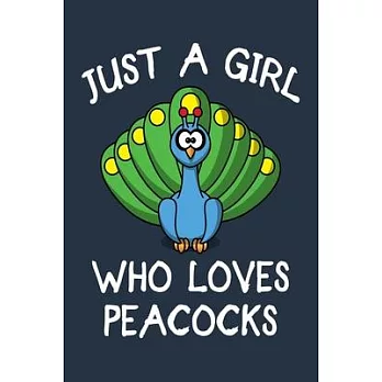 Just A Girl Who Loves Peacocks: Lion Journal For Girls And Women, Perfect For Work Or Home, Peacock Gifts for Teen Girls And Adults.