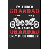 I am A Biker Granddad Like A Normal Granddad Only Much Cooler: Funny Biker Lined journal paperback notebook 100 page, gift journal/agenda/notebook to