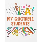 My Quotable Students: I love school - Cute Teacher Journal to Record and Collect Unforgettable Sayings Quotes, Funny & Hilarious Classroom S