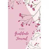 My Secret Gratitude Journal: Gratitude Habit Builder Gratitude Journal To Cultivate An Attitude Of Gratitude and make a new habit