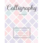 Calligraphy Workbook: Calligraphy Paper Sheets Handwriting Practice Alphabe Lettering Teaching Art Beginners Grid for Slanted Lettering Adul