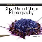Focus on Close-Up and Macro Photography: Focus on the Fundamentals