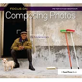 Focus on Composing Photos: Focus on the Fundamentals (Focus on Series)