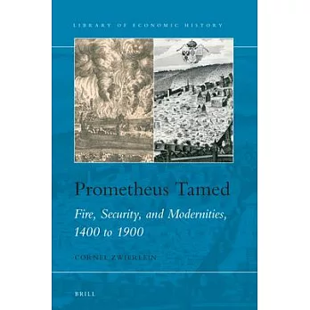 Prometheus Tamed: Fire, Security, and Modernities, 1400 to 1900