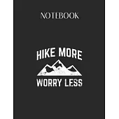 Notebook: Hike More Worry Less For Hikers Hiking Outdoor Lovers Lovely Composition Notes Notebook for Work Marble Size College R