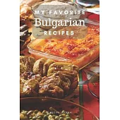 My favorite Bulgarian recipes: Blank book for great recipes and meals