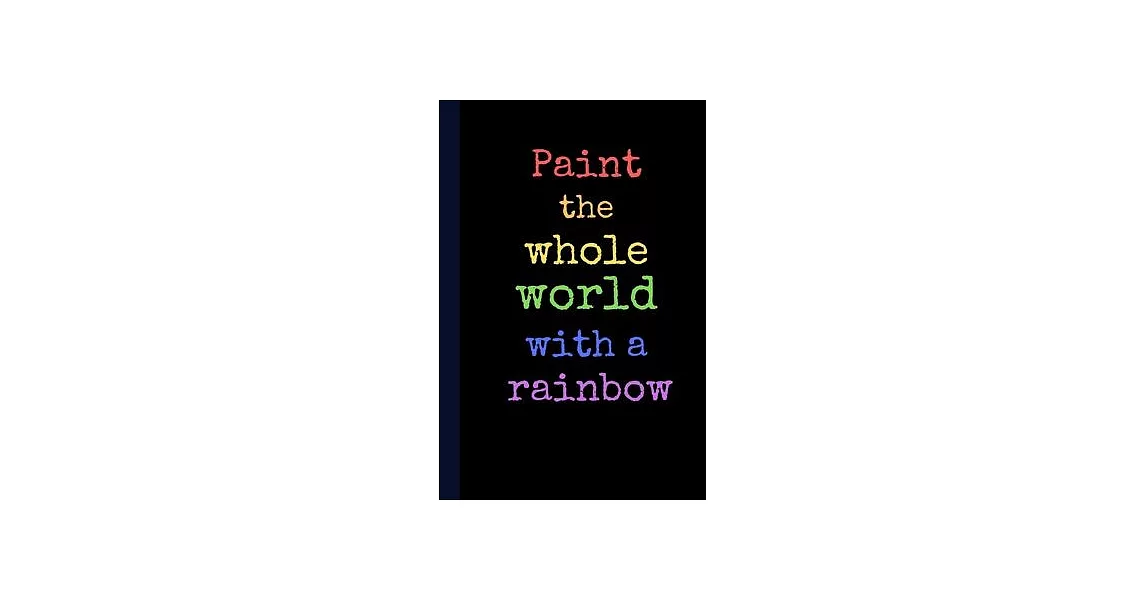Paint The Whole World With A Rainbow: Pride Notebook, 100 Pages Journal Paper, Gifts for Boys Girls Teens Women Men Him Her They Trans, Gay Pride Flag | 拾書所