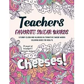 Teachers Favorite Swear Words Coloring Book: A funny Clean and Hilarious Alternative Swear Words Coloring Pages for Adults, Teachers Stress Relief Gif