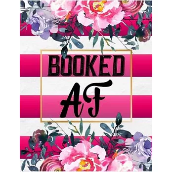 Booked Af: Daily Appointment Planner, Hourly Schedule Organizer Notebook For Hair Stylists, Beauty Salons, Nail Technicians, or C
